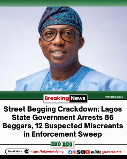 Street Begging Crackdown: Lagos State Government Arrests 86 Beggars, 12 Suspected Miscreants in Enforcement Sweep